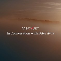 VistaJet X Peter Attia